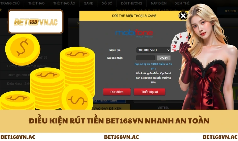 Điều kiện rút tiền Bet168Vn nhanh an toàn