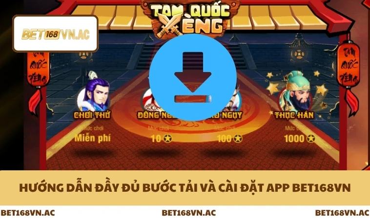 Hướng dẫn đầy đủ bước tải và cài đặt app Bet168Vn