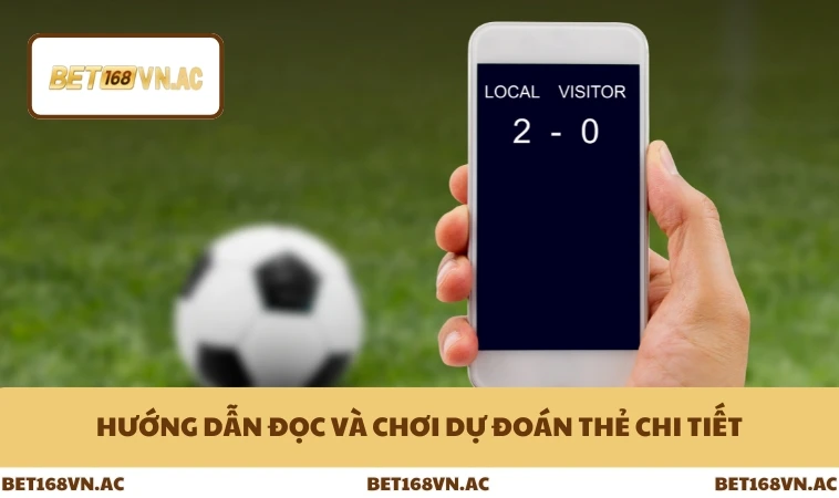Cách Chơi Kèo Thẻ Phạt Chuẩn Xác Cho Người Mới Bắt Đầu Ở Bet168Vn 2 Hướng dẫn đọc và chơi dự đoán thẻ chi tiết