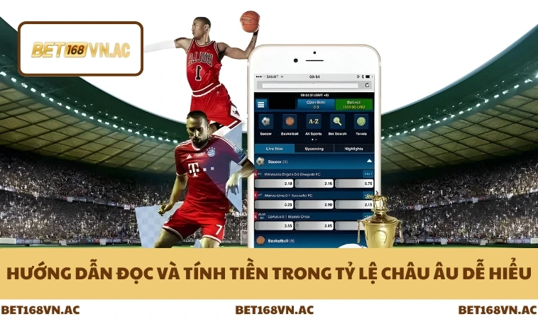 Hướng dẫn đọc và tính tiền trong tỷ lệ châu Âu dễ hiểu