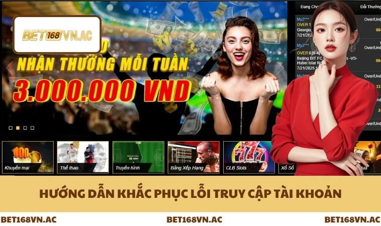 Đăng Nhập Bet168Vn 2 Hướng dẫn khắc phục lỗi truy cập tài khoản