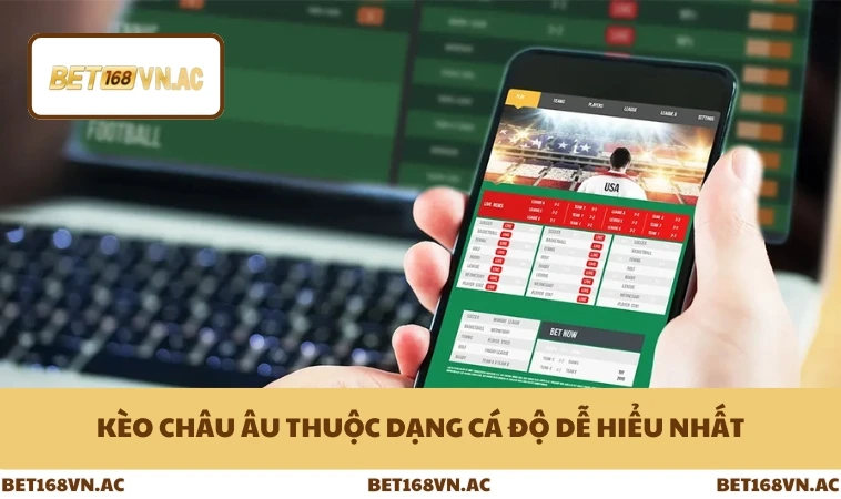 Kèo châu Âu thuộc dạng cá độ dễ hiểu nhất