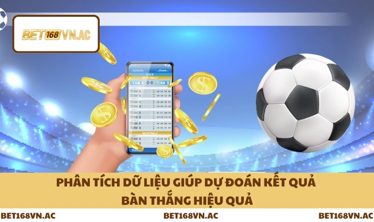 Kèo Tỷ Số Là Gì - Cách Đọc Phân Tích Cược Chuẩn Ở Bet168Vn 3 Phân tích dữ liệu giúp dự đoán kết quả bàn thắng hiệu quả
