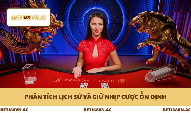 Cách Bắt Cầu Rồng Hổ Chuẩn Xác Cho Cao Thủ Bet168Vn 2 Phân tích lịch sử và giữ nhịp cược ổn định