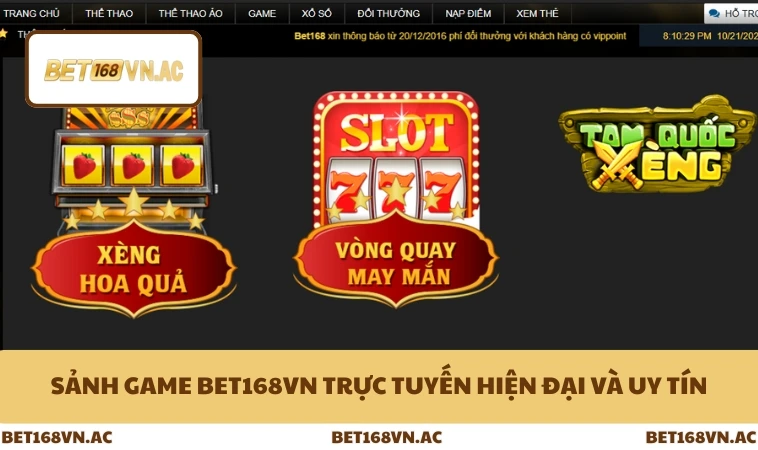 Sảnh game Bet168Vn trực tuyến hiện đại và uy tín