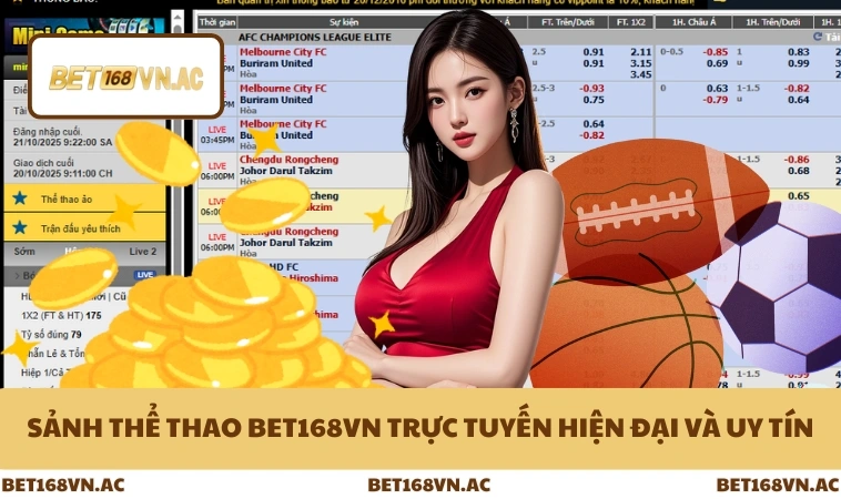 Sảnh thể thao Bet168Vn trực tuyến hiện đại và uy tín