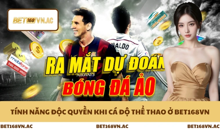 Tính năng độc quyền khi cá độ thể thao ở Bet168Vn