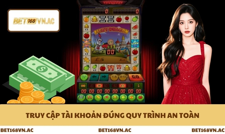 Đăng Nhập Bet168Vn 3 Truy cập tài khoản đúng quy trình an toàn
